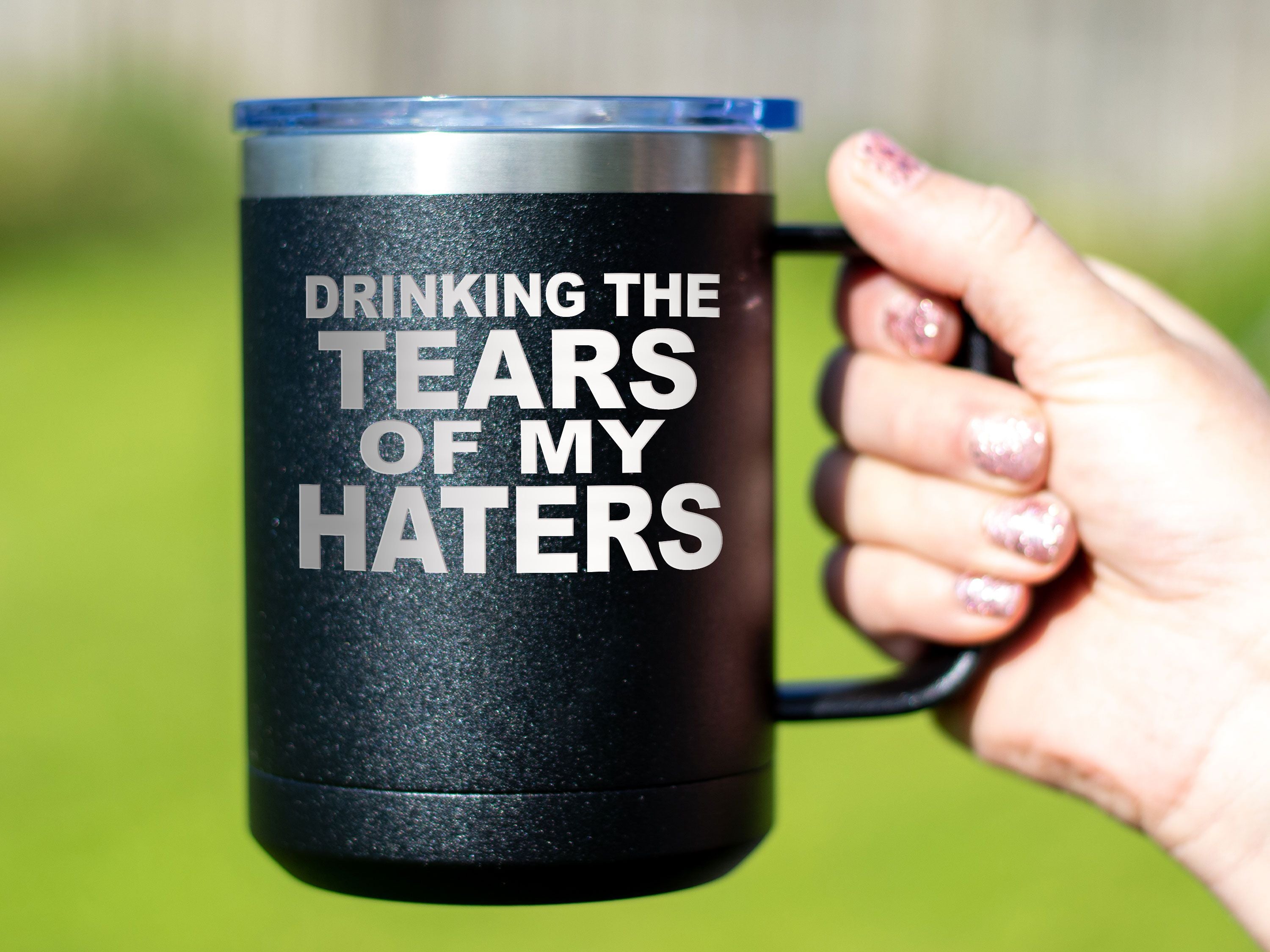 Tears Of My Haters - Coffee Laser Etched Tumbler