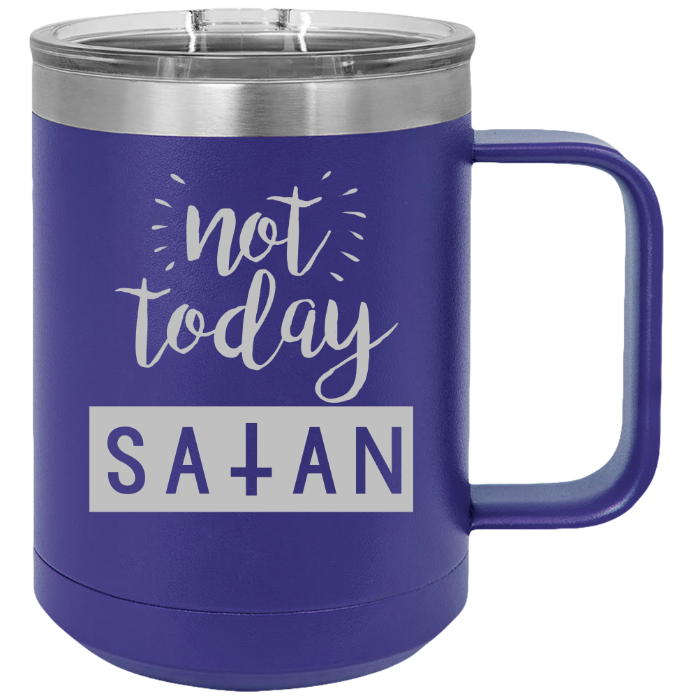 Not Today Satan - Coffee Laser Etched Tumbler