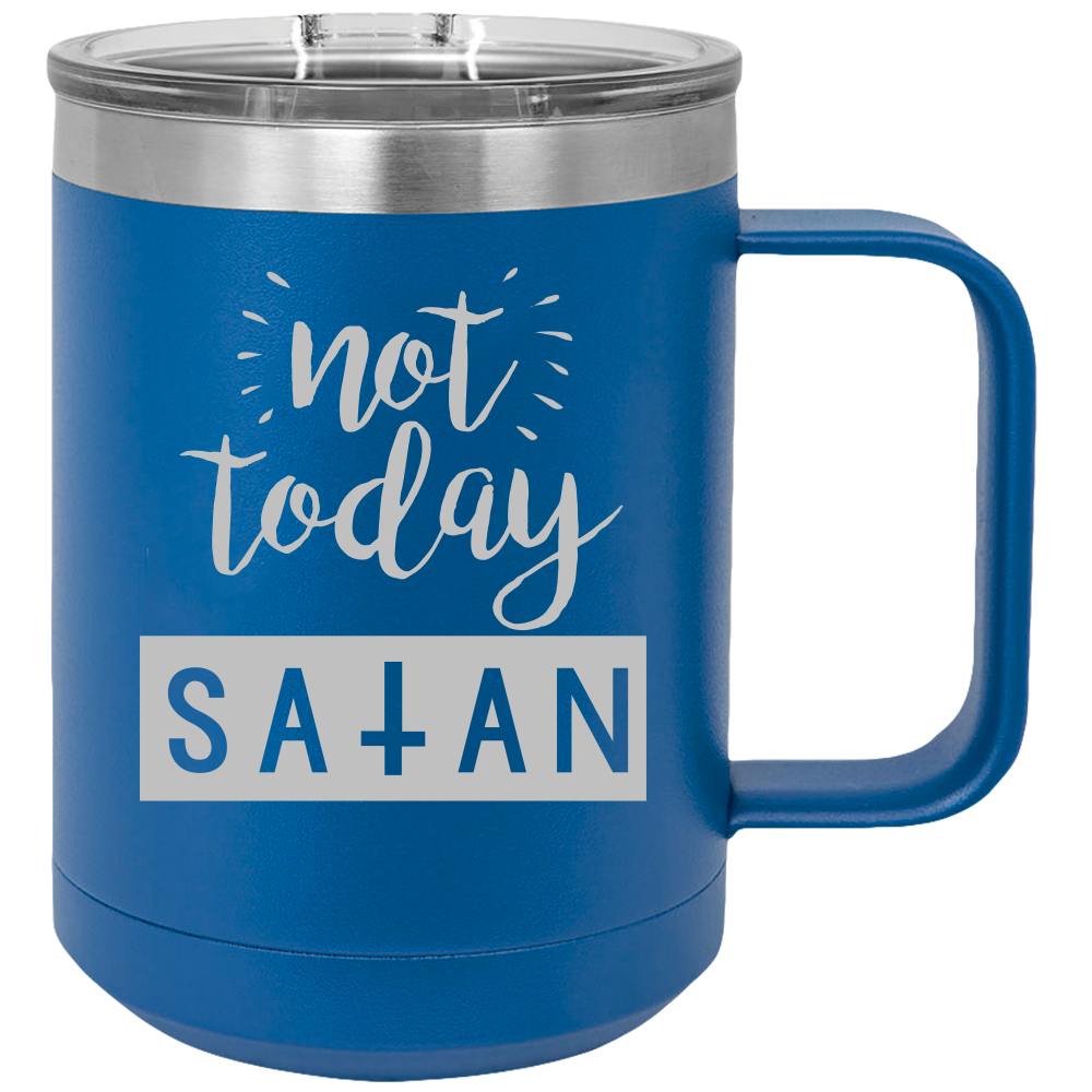 Not Today Satan - Coffee Laser Etched Tumbler