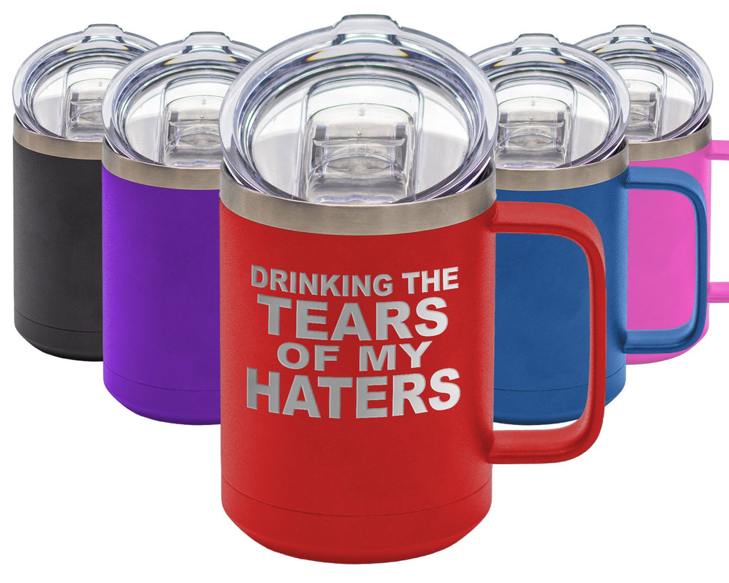 Tears Of My Haters - Coffee Laser Etched Tumbler