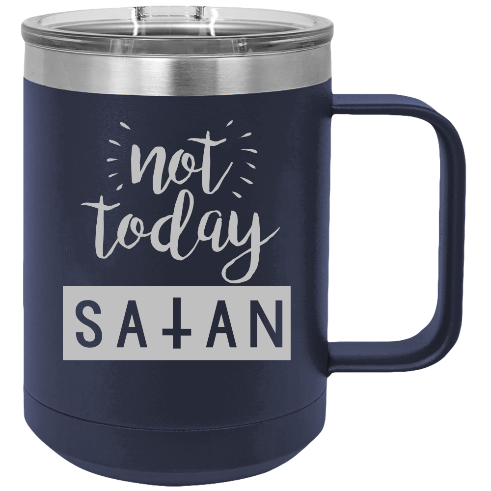 Not Today Satan - Coffee Laser Etched Tumbler